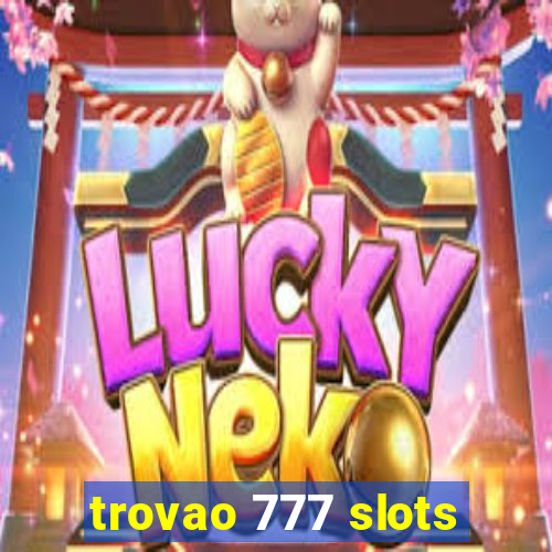 trovao 777 slots